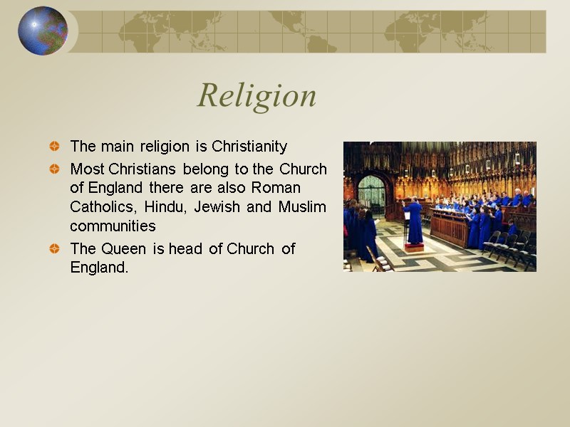 Religion The main religion is Christianity  Most Christians belong to the Church of